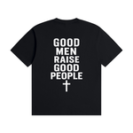 Good Men Raise Good People T-Shirt