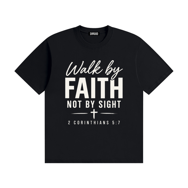 Walk by Faith Not by Sight T-Shirt