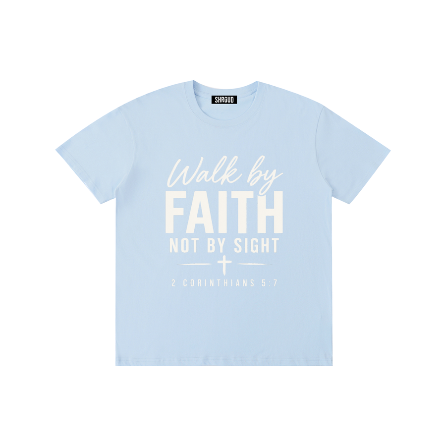 Walk by Faith Not by Sight T-Shirt