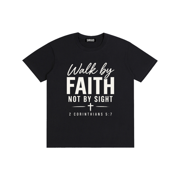 Walk by Faith Not by Sight T-Shirt