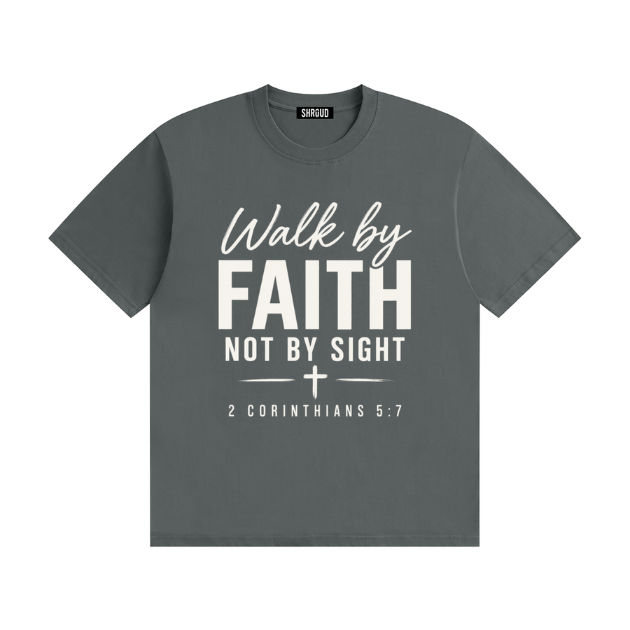 Walk by Faith Not by Sight T-Shirt